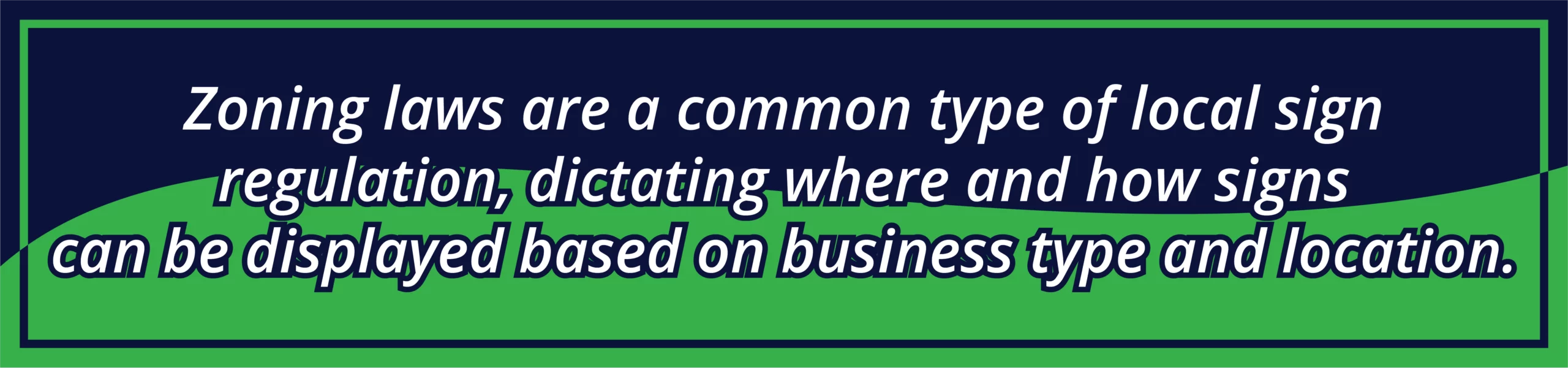 Zoning laws are a common type of local sign regulation, dictating where and how signs can be displayed based on business type and location.