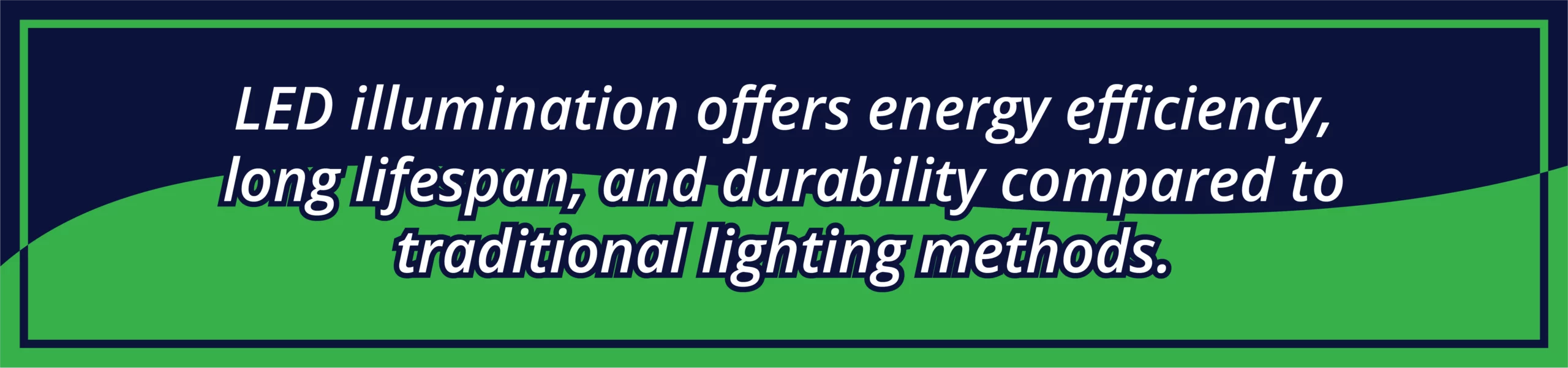LED illumination offers energy efficiency, long lifespan, and durability