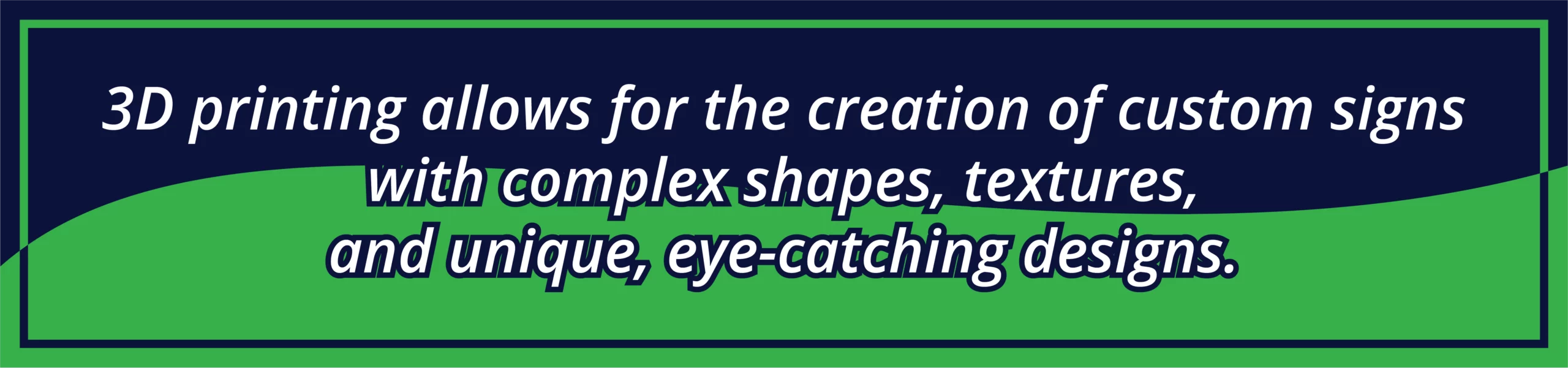 3D printing allows for the creation of custom signs